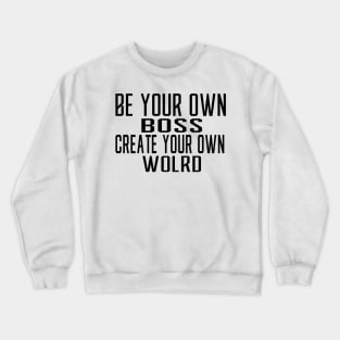 Be Your Own Boss Crewneck Sweatshirt